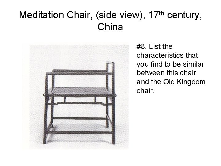 Meditation Chair, (side view), 17 th century, China #8. List the characteristics that you