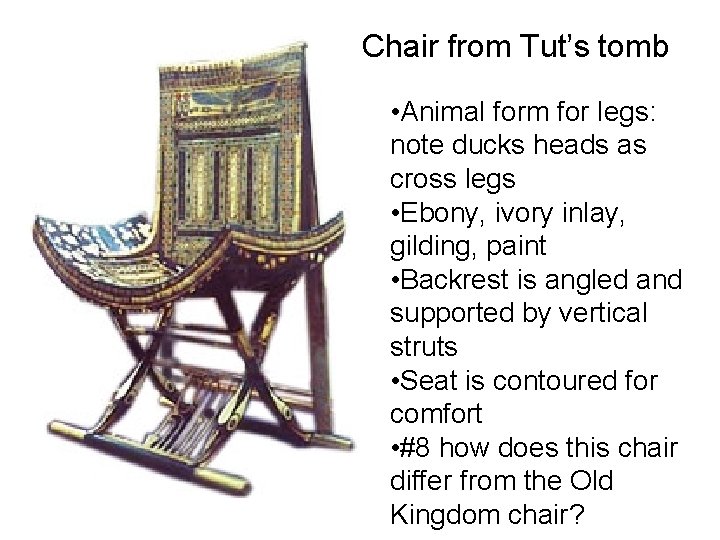 Chair from Tut’s tomb • Animal form for legs: note ducks heads as cross