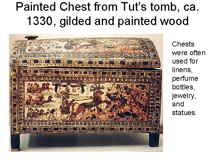 Painted Chest from Tut’s tomb, ca. 1330, gilded and painted wood Chests were often