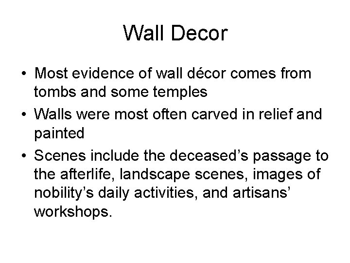 Wall Decor • Most evidence of wall décor comes from tombs and some temples