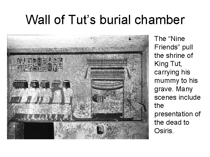Wall of Tut’s burial chamber The “Nine Friends” pull the shrine of King Tut,