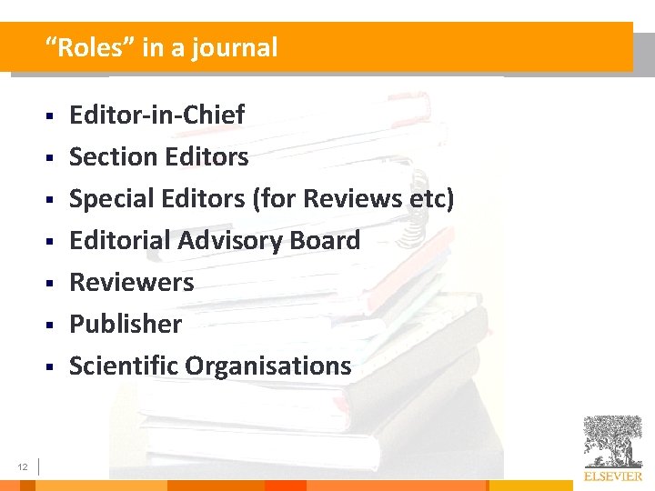 “Roles” in a journal § § § § 12 Editor-in-Chief Section Editors Special Editors