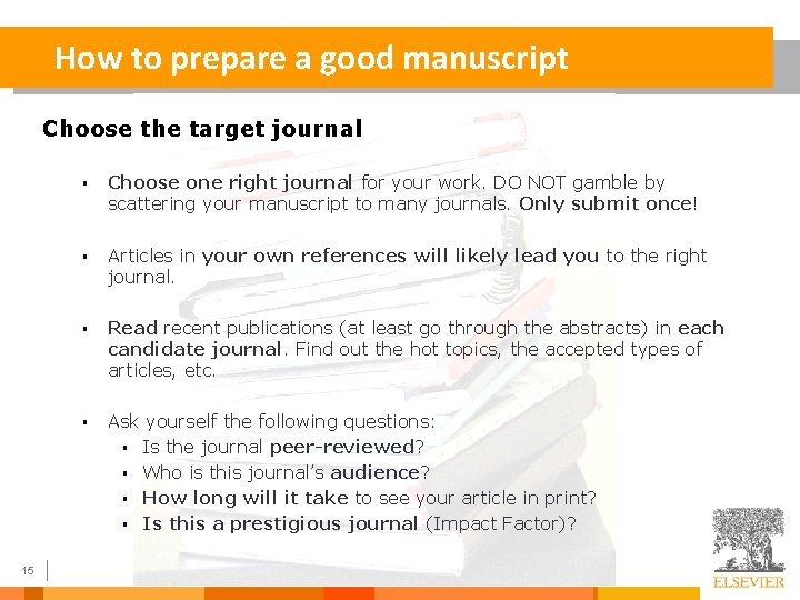 How to prepare a good manuscript Choose the target journal 15 § Choose one
