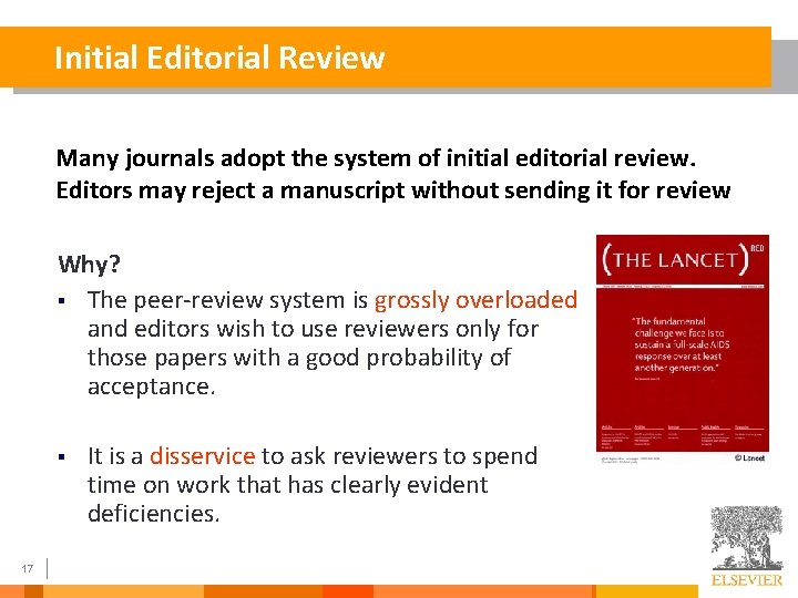 Initial Editorial Review Many journals adopt the system of initial editorial review. Editors may