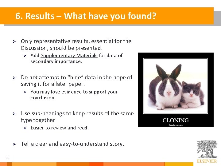 6. Results – What have you found? Ø Only representative results, essential for the