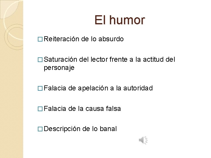 El humor � Reiteración � Saturación de lo absurdo del lector frente a la