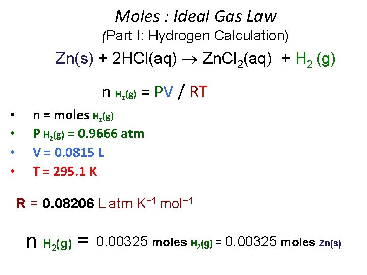 Moles : Ideal Gas Law (Part I: Hydrogen Calculation) Zn(s) + 2 HCl(aq) Zn.