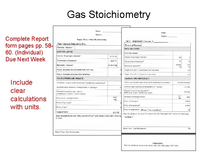 Gas Stoichiometry Complete Report form pages pp. 5860. (Individual) Due Next Week Include clear