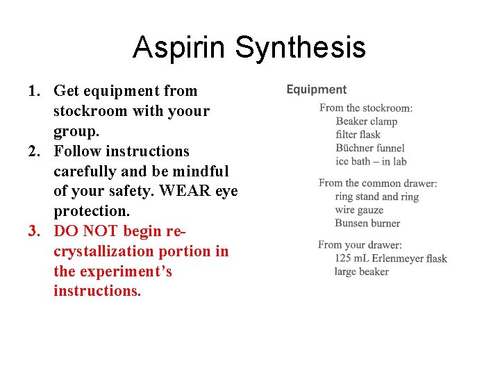 Aspirin Synthesis 1. Get equipment from stockroom with yoour group. 2. Follow instructions carefully