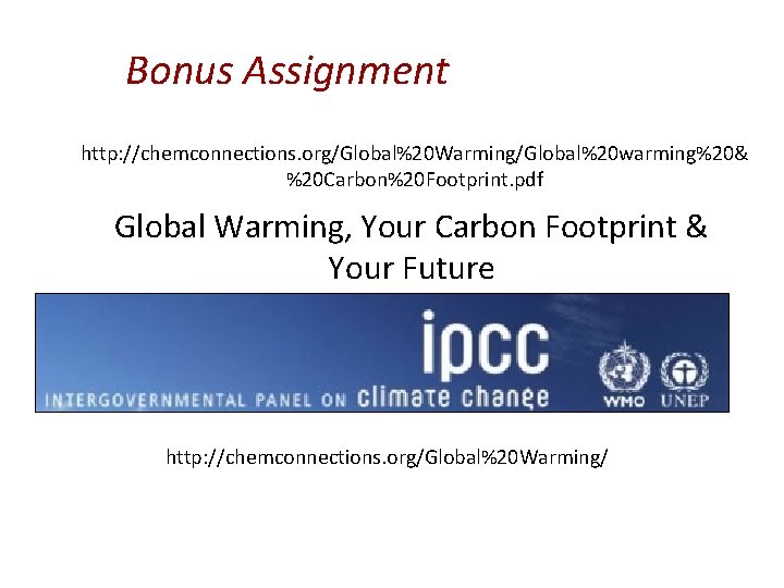 Bonus Assignment http: //chemconnections. org/Global%20 Warming/Global%20 warming%20& %20 Carbon%20 Footprint. pdf Global Warming, Your