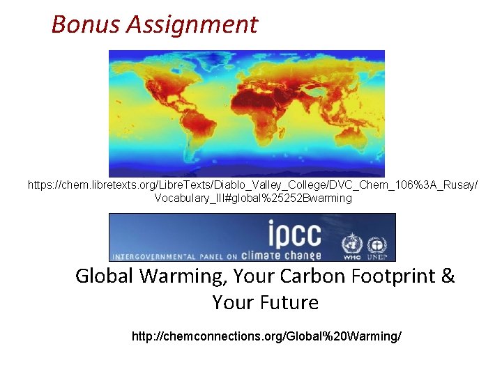 Bonus Assignment https: //chem. libretexts. org/Libre. Texts/Diablo_Valley_College/DVC_Chem_106%3 A_Rusay/ Vocabulary_III#global%25252 Bwarming Global Warming, Your Carbon