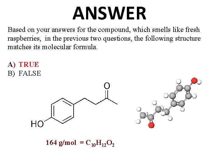 ANSWER Based on your answers for the compound, which smells like fresh raspberries, in