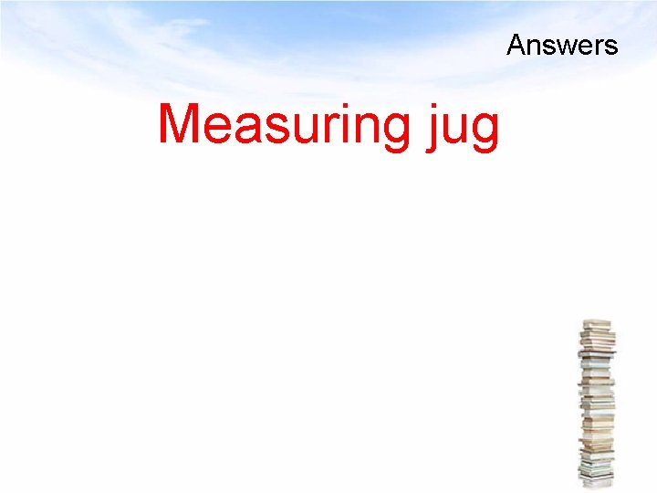 Answers Measuring jug 
