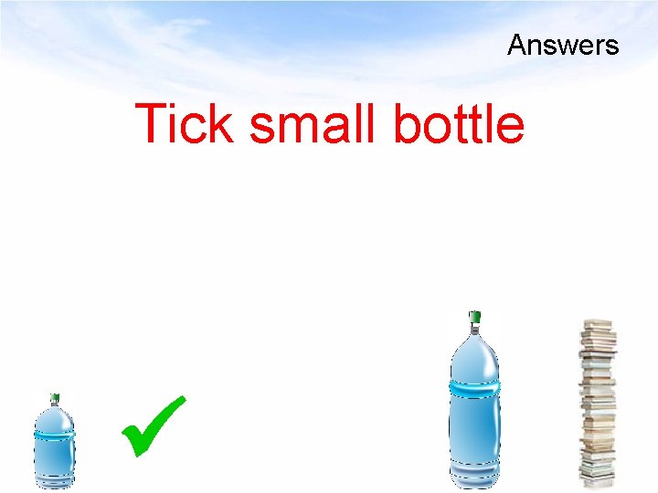Answers Tick small bottle 