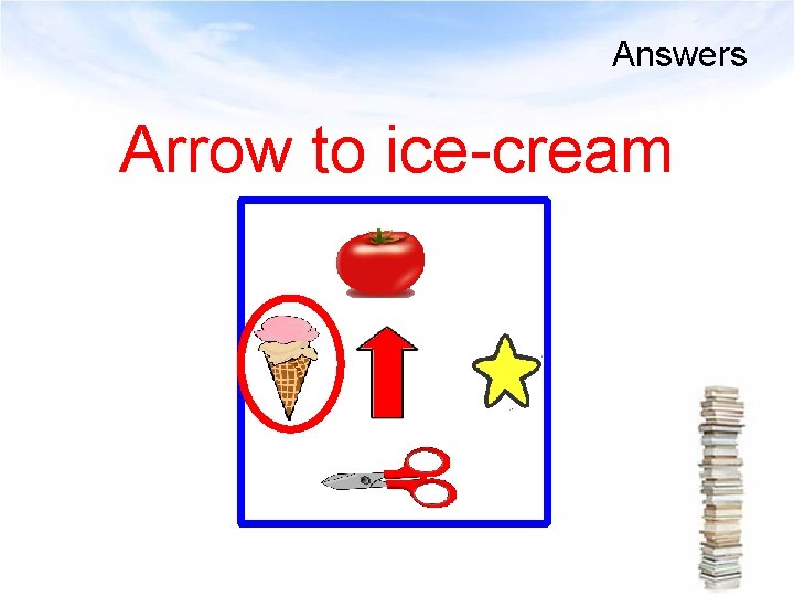 Answers Arrow to ice-cream 