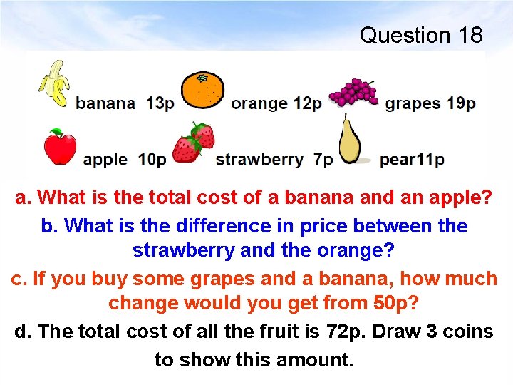 Question 18 a. What is the total cost of a banana and an apple?