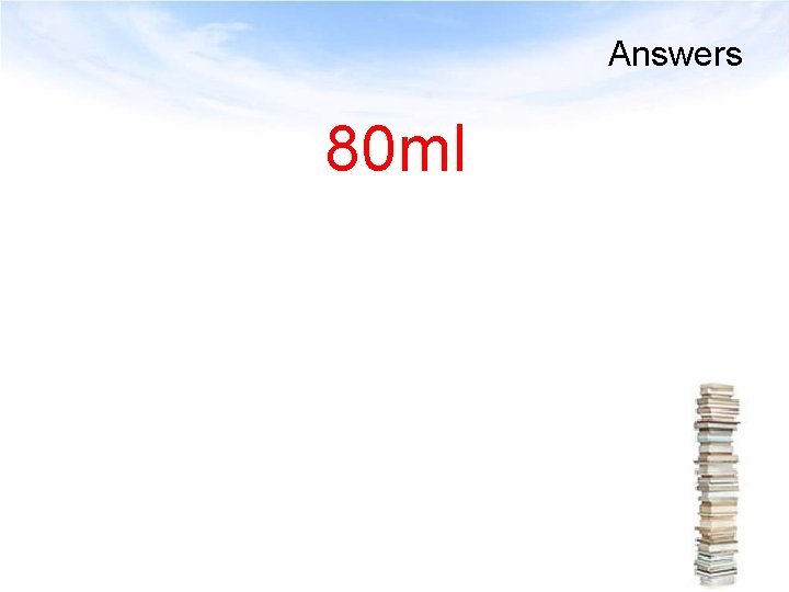 Answers 80 ml 