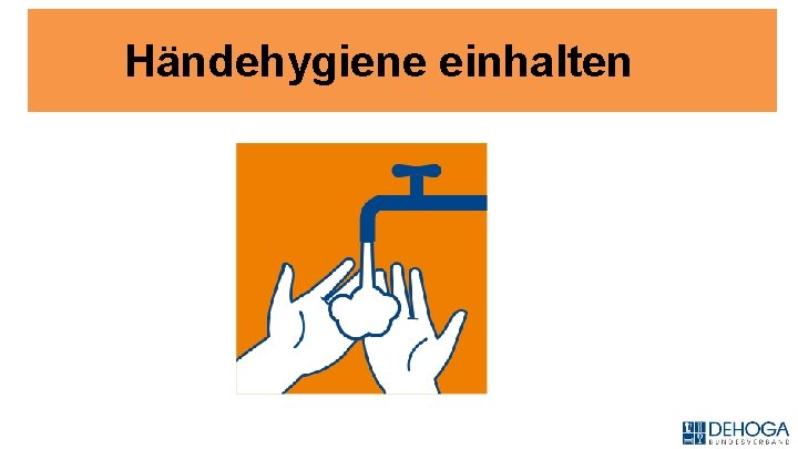 Händehygiene einhalten 