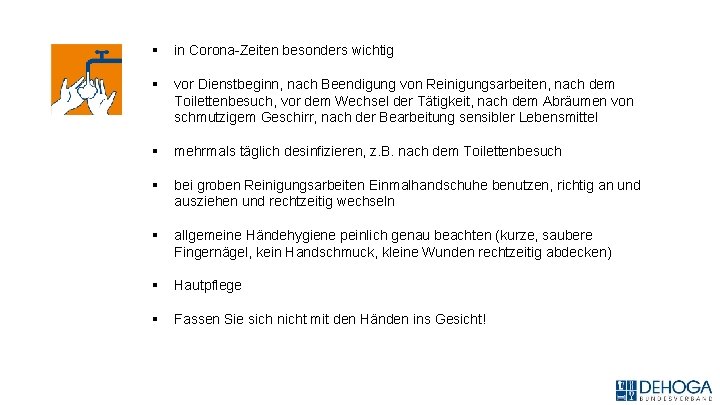 § in Corona-Zeiten besonders wichtig § vor Dienstbeginn, nach Beendigung von Reinigungsarbeiten, nach dem