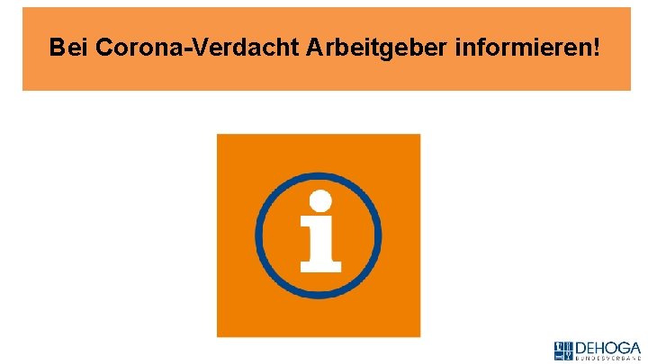 Bei Corona-Verdacht Arbeitgeber informieren! 