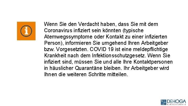 Wenn Sie den Verdacht haben, dass Sie mit dem Coronavirus infiziert sein könnten (typische