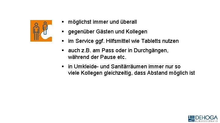 § möglichst immer und überall § gegenüber Gästen und Kollegen § im Service ggf.