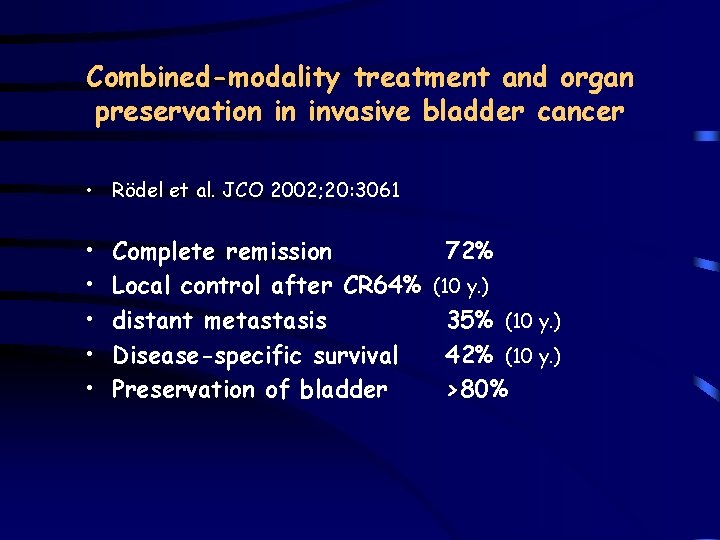 Combined-modality treatment and organ preservation in invasive bladder cancer • Rödel et al. JCO