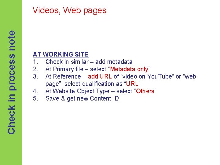 Check in process note Videos, Web pages AT WORKING SITE 1. Check in similar