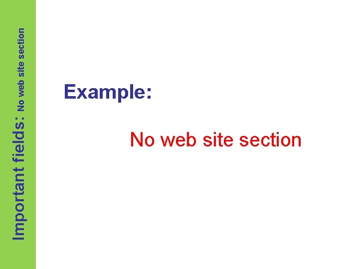 Important fields: No web site section Example: No web site section 