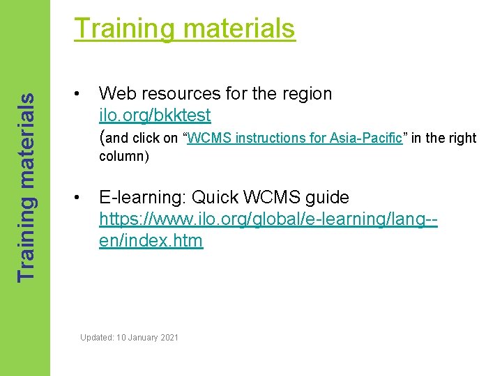 Training materials • Web resources for the region ilo. org/bkktest (and click on “WCMS