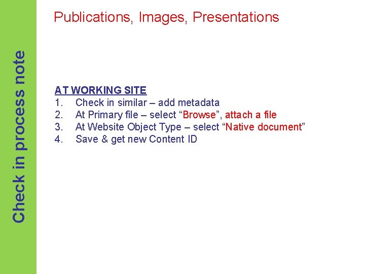 Check in process note Publications, Images, Presentations AT WORKING SITE 1. Check in similar