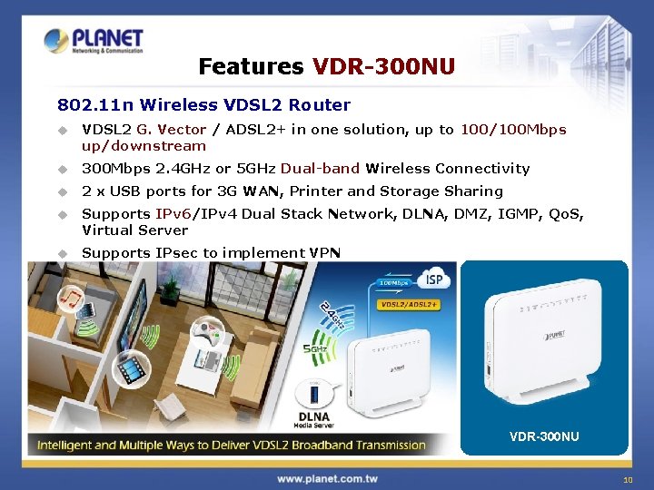 Features VDR-300 NU 802. 11 n Wireless VDSL 2 Router u VDSL 2 G.