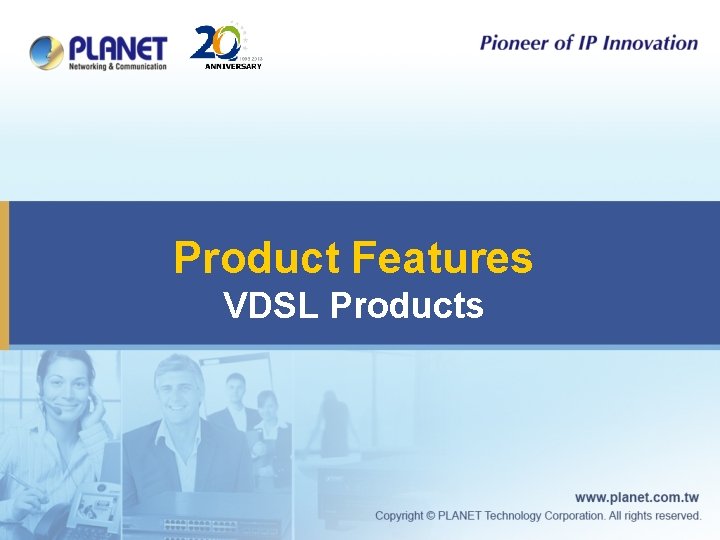 Product Features VDSL Products 
