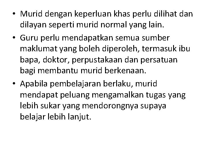  • Murid dengan keperluan khas perlu dilihat dan dilayan seperti murid normal yang