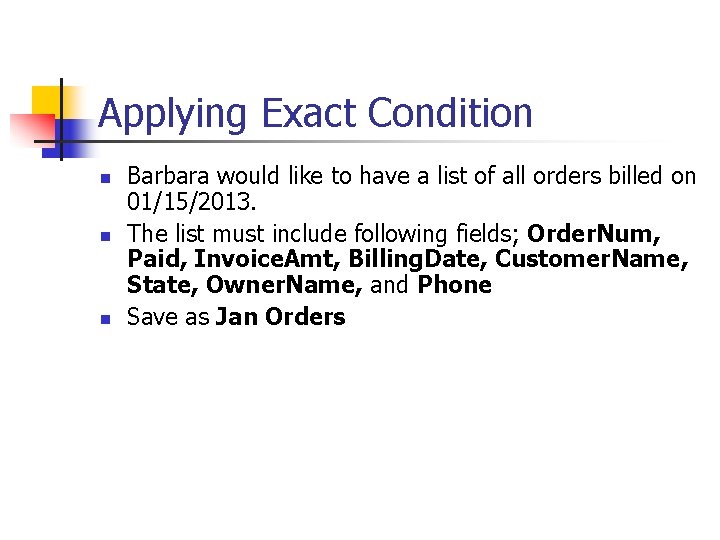 Applying Exact Condition n Barbara would like to have a list of all orders