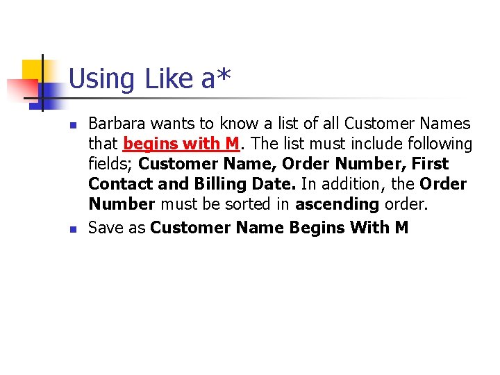 Using Like a* n n Barbara wants to know a list of all Customer