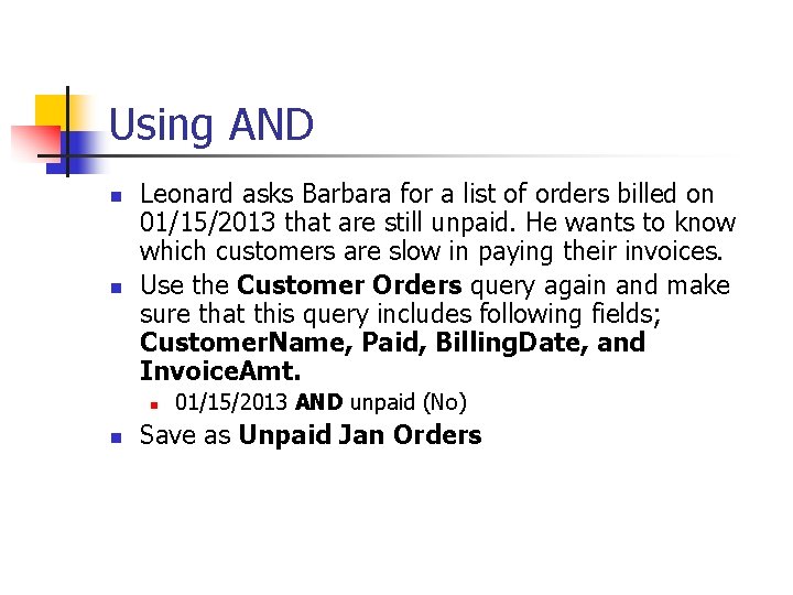 Using AND n n Leonard asks Barbara for a list of orders billed on