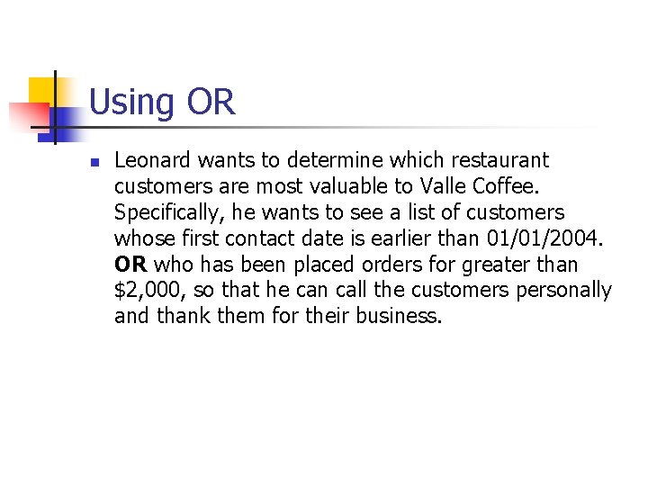 Using OR n Leonard wants to determine which restaurant customers are most valuable to