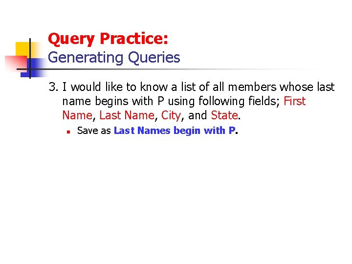 Query Practice: Generating Queries 3. I would like to know a list of all