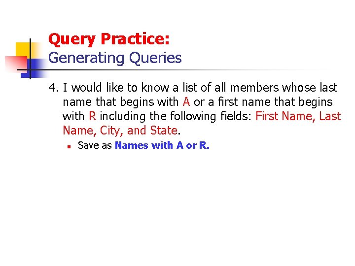 Query Practice: Generating Queries 4. I would like to know a list of all