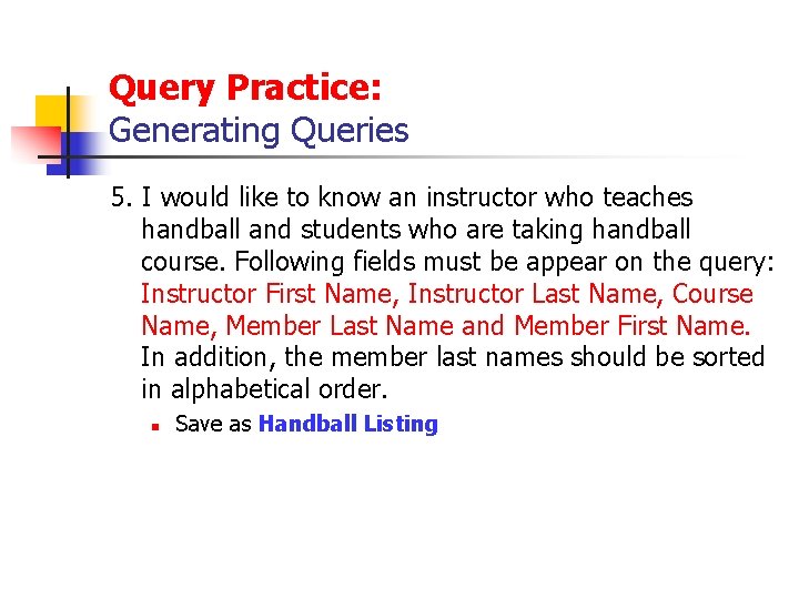 Query Practice: Generating Queries 5. I would like to know an instructor who teaches