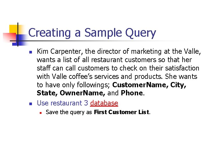 Creating a Sample Query n n Kim Carpenter, the director of marketing at the