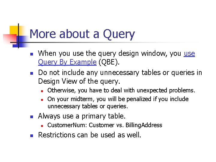 More about a Query n n When you use the query design window, you