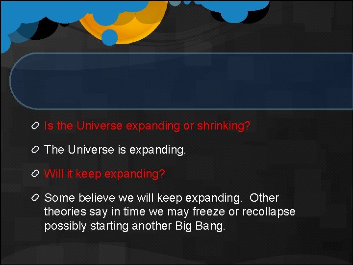 Is the Universe expanding or shrinking? The Universe is expanding. Will it keep expanding? Is the Universe expanding or shrinking? The Universe is expanding. Will it keep expanding?