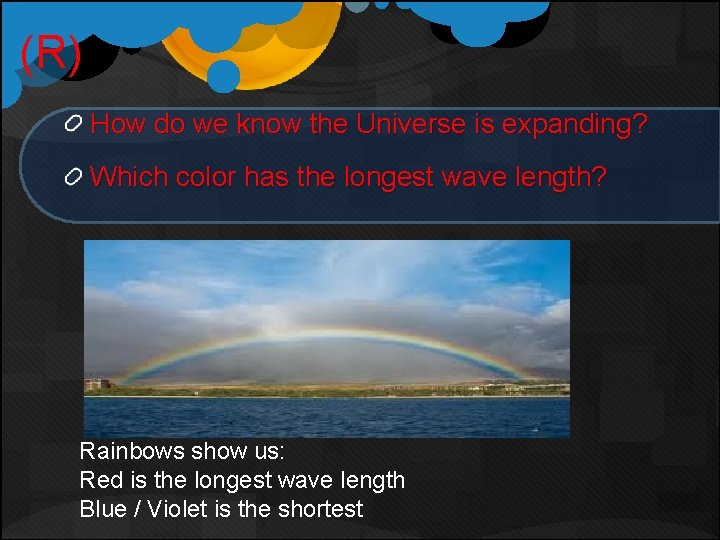 (R) How do we know the Universe is expanding? Which color has the longest