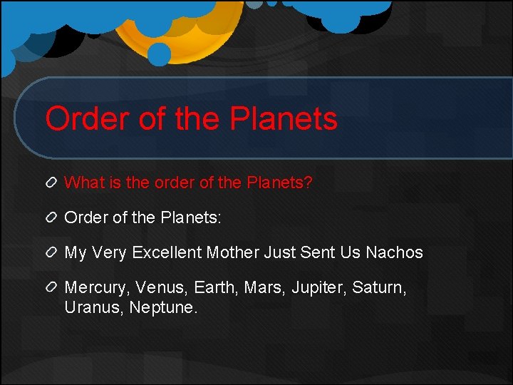 Order of the Planets What is the order of the Planets? Order of the