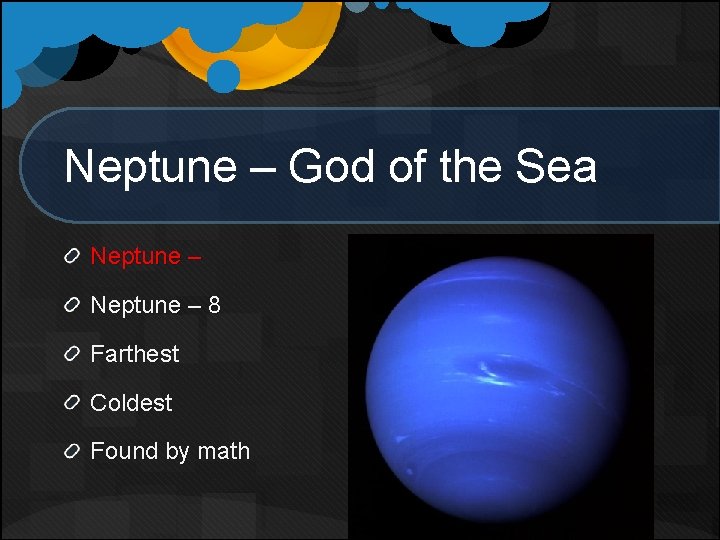 Neptune – God of the Sea Neptune – 8 Farthest Coldest Found by math