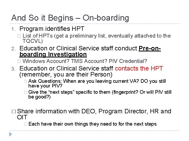 And So it Begins – On-boarding 1. Program identifies HPT � 2. Education or