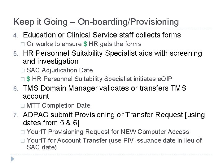 Keep it Going – On-boarding/Provisioning 4. Education or Clinical Service staff collects forms �