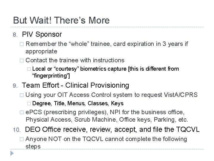 But Wait! There’s More PIV Sponsor 8. Remember the “whole” trainee, card expiration in